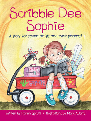 cover image of Scribble Dee Sophie: a Story for Young Artists and Their Parents!
